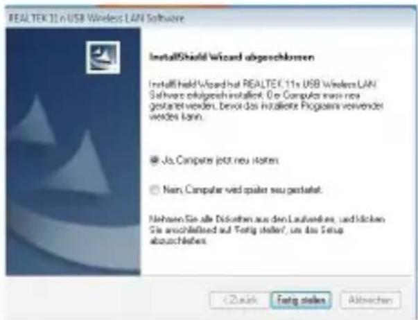 REALTEK 11n USB Wireless LAN Software InstallShield Wizard abgeschlossen InstallShield Wizard hat REALTEK 11s USB Wireless LAN Software erfolgsch installiert. Oe Computer now new gestaltet werden. Deriv das installierte Progiosira verwenden werden kann. © Jo, Computer jetzt neu können. © Nein, Computer wird später seu gestaltet. Nehave Sie alle Diskosten aus den Laufwandes, und klicken Sie anschließend auf "Fortig steller", um das Setup abauschleben. <2 mark Fortig stellen Abwechen