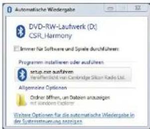 Automatic Wiedergabe DVD-RW-Laufwerk (D:) CSR_Harmony Immer für Software und Spiele durchführen: Programm installieren oder ausführen setup.exe aufführen Veröffentlich von Cambridge Silicon Radio Ltd. Allgemeine Options Ordner öffnen, um Daten ananzeigen mit Windows Explorer Weitere Options für die automatische Wiedergabe in der Systemsteuerung anzeigen