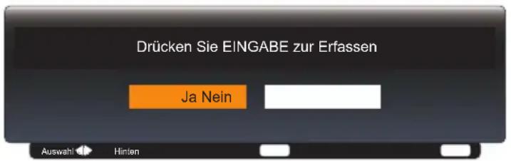 Drücken Sie EINGABE zur Erfassen Ja Nein Auswah ◀ Hinien
