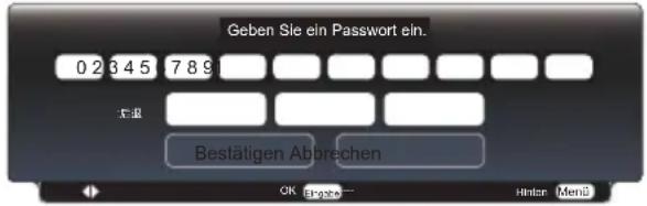 Geben Sie ein Passwort ein. 0 2 3 4 5 7 8 9 后退 Bestätigen Abbrechen OK Engrise— Hinter Menü