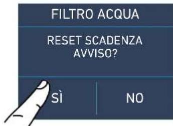 FILTRO ACQUA RESET SCADENZA AVVISO? Sì | NO