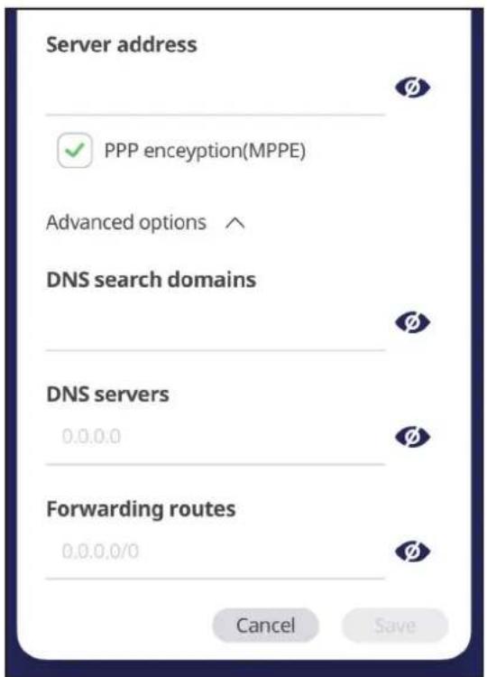 Server address PPP enception(MPPE) Advanced options ^ DNS search domains DNS servers 0.0.0.0 Forwarding routes 0.0.0.0/0 Cancel Save