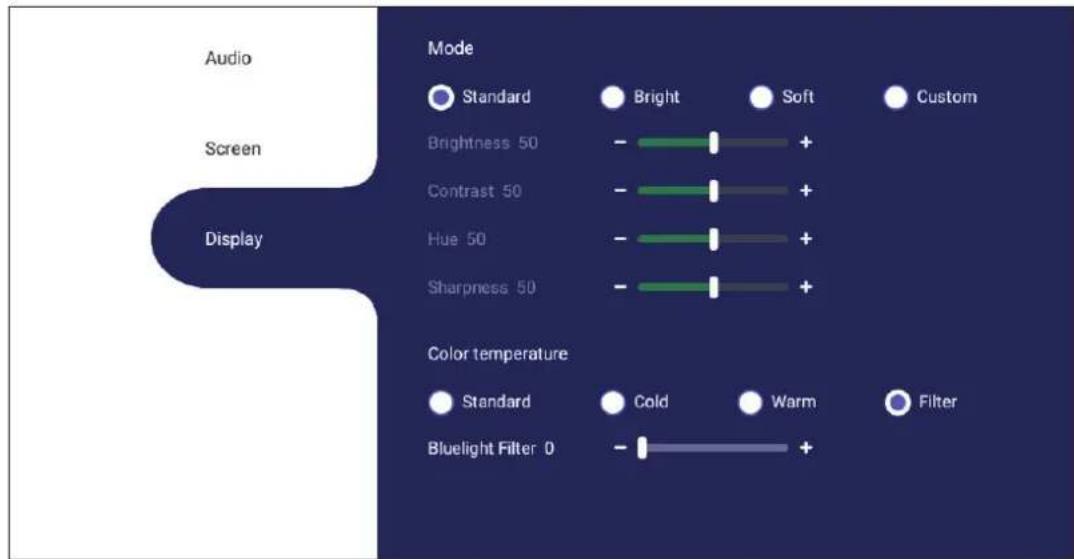 Audio Screen Display Mode Standard Bright Soft Custom Brightness 50 - + Contrast 50 - + Hue 50 - + Sharpness 50 - + Color temperature Standard Cold Warm Filter Bluelight Filter 0 - +