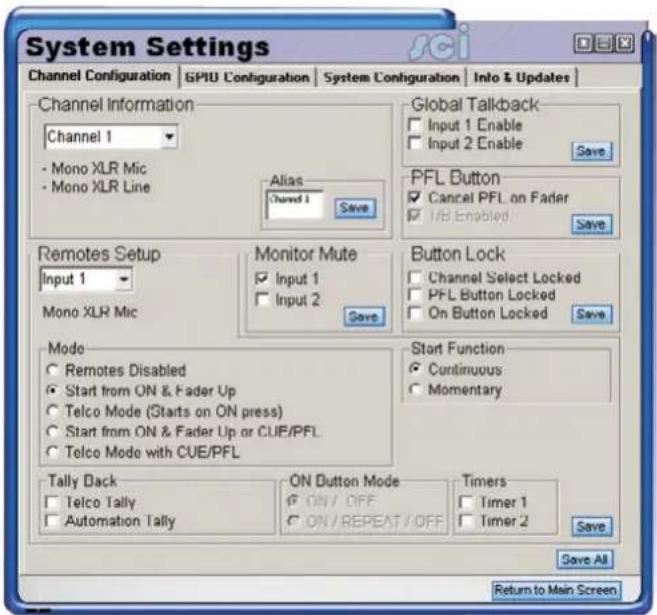System Settings Channel Configuration GPU Configuration System Configuration.Info & Updates Channel Information Channel 1 - Mono XLR Mic - Mono XLR Line Alias Channel 1 Save Global Talkback Input 1 Enable Input 2 Enable Save PFL Button Cancel PFL on Fader I/B Enabled Save Remotes Setup Input 1 Monot Mute Input 1 Input 2 Button Lock Channel Select Locked PFL Button Locked On Button Locked Save Mode Remotes Disabled Start from ON & Fader Up Telco Mode (Starts on ON press) Start from ON & Fader Up or CUE/PFL. Telco Mode with CUE/PFL Start Function Continuous Momentary Tally Dack Telco Tally Automation Tally ON Button Mode ON / OFF ON / REPEAT / OFF Timers Timer 1 Timer 2 Save All Return to Main Screen