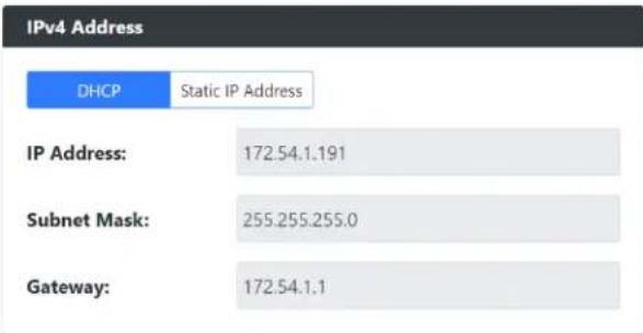 IPv4 Address DHCP Static IP Address IP Address: 172.54.1.191 Subnet Mask: 255.255.255.0 Gateway: 172.54.1.1