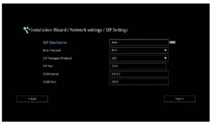 Installation Wizard / Network settings / SIP Settings SIP Site Name Aver Inter Protocol SPvt SIP Transport Protocol UDP SIP Port 5063 STUN Server 0.0.0 STUN Port 2478 • Back Next •
