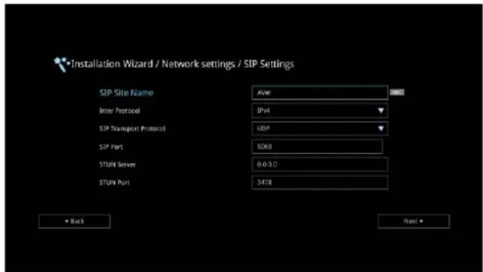 Installation Wizard / Network settings / SIP Settings SIP Site Name Aver Inter Protocol IPv4 SIP Transport Protocol UDP SIP Port 5060 STUN Server 0.0.0.0 STUN Port 3478 Back Next