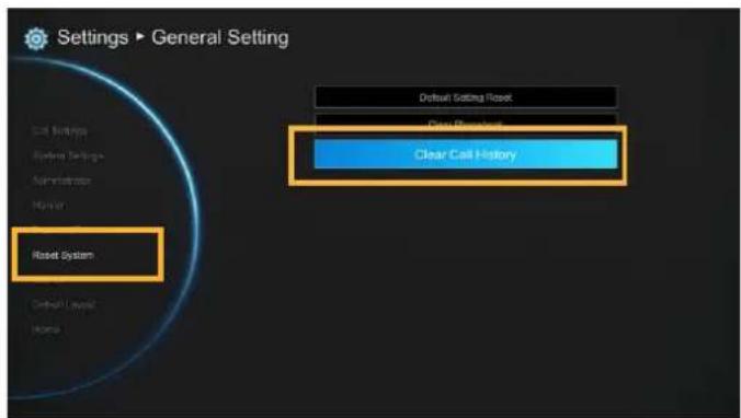 Settings ▶ General Setting Reset System Default Setting Reset Clear Call History Clear Call History