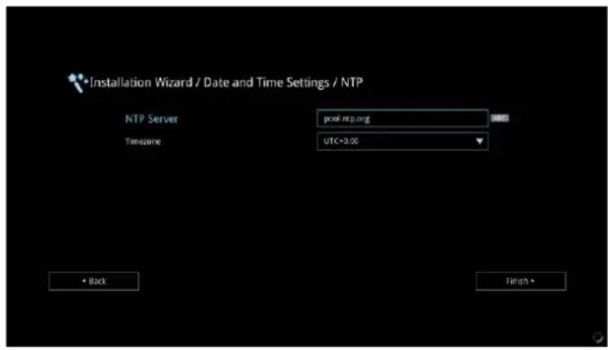 Installation Wizard / Date and Time Settings / NTP NTP Server pool.ncp.org Timecode UTC<0.00 • Back Finish •