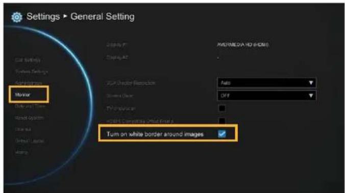 Settings ▶ General Setting Monitor Turn on white border around images