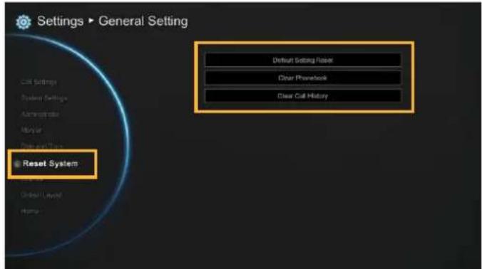 Settings ▶ General Setting Reset System Default Setting Reset Clear Phonelock Clear Call History