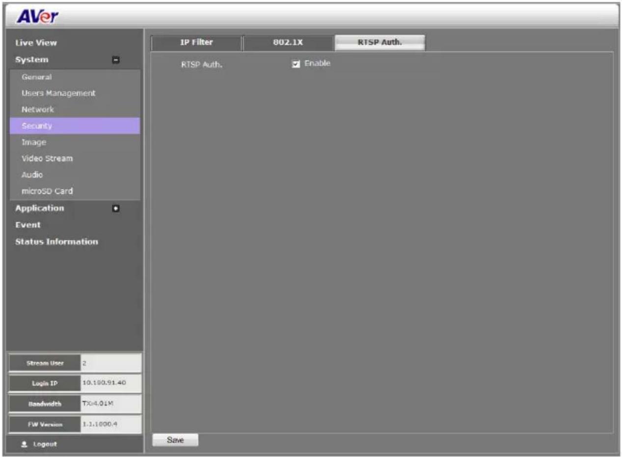 AVer Live View System General Users Management Network Security Image Video Stream Audio microSD Card Application Event Status Information Stream User 2 Login IP 10.100.91.40 Bandwidth TX4.01M FW Version 1.1.1000.4 Logout IP Filter 802.1X RTSP Auth. RTSP Auth. Enable Save