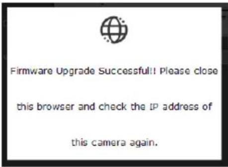 Firmware Upgrade Successful!! Please close this browser and check the IP address of this camera again.