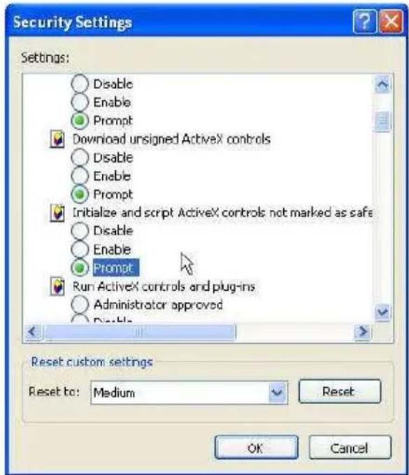 Security Settings Settings: Disable Enable Prompt Download unsigned ActiveX controls Disable Enable Prompt Initialize and script ActiveX controls not marked as safe Disable Enable Prompt Run ActiveX controls and plug-ins Administrator approved Reset custom settings Reset to: Medium Reset OK Cancel