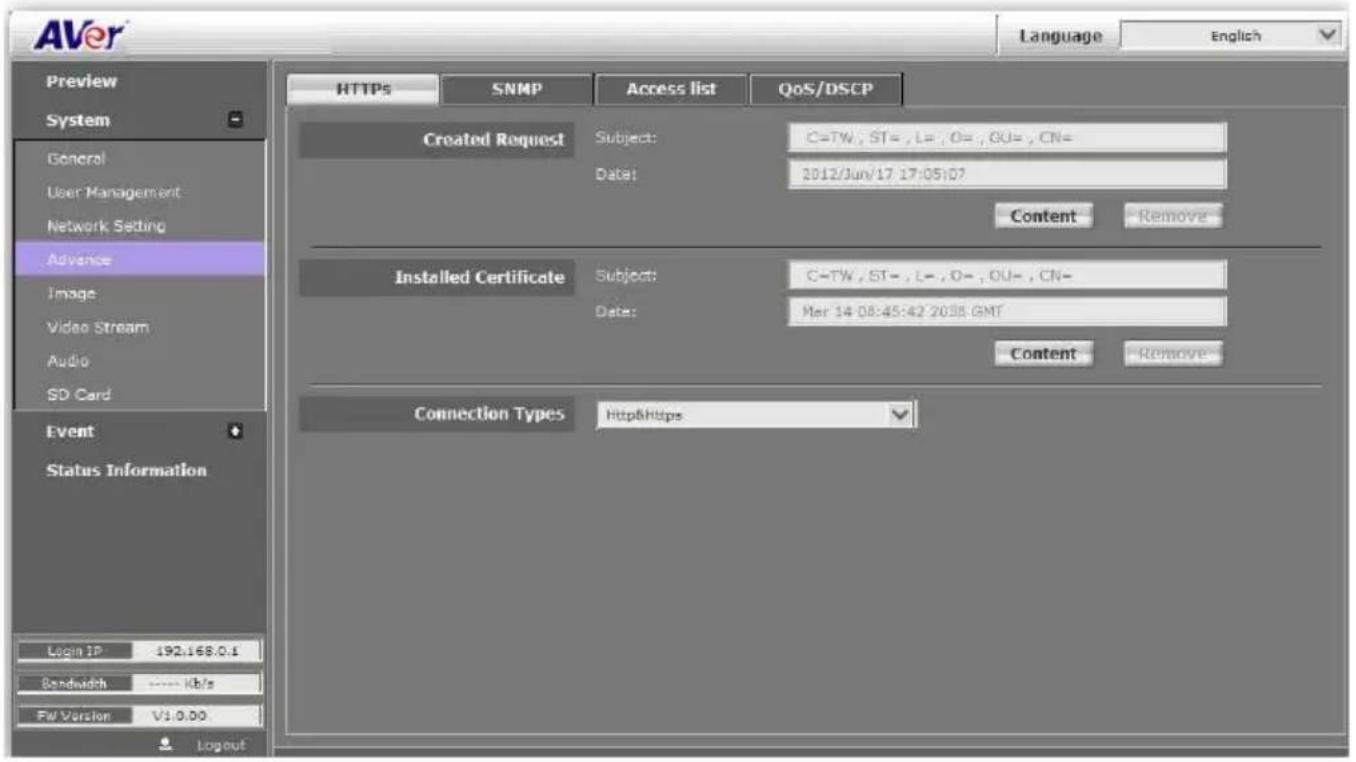 AVer Language English Preview System General User Management Network Setting Advance Image Video Stream Audio SD Card Event Status Information Login IP 192.168.0.1 Bandwidth ---- Kb/s FW Version V1.0.00 Logout HTTPS SNMP Access list QoS/DSCP Created Request Subject: C=TW, ST= , L= , O= , OU= , CN= Data: 2012/Jun/17 17:05:07 Content Remove Installed Certificate Subject: C=TW, ST= , L= , O= , OU= , CN= Date: Mer 14 08:45:42 2038 GMT Content Remove Connection Types Http&Https