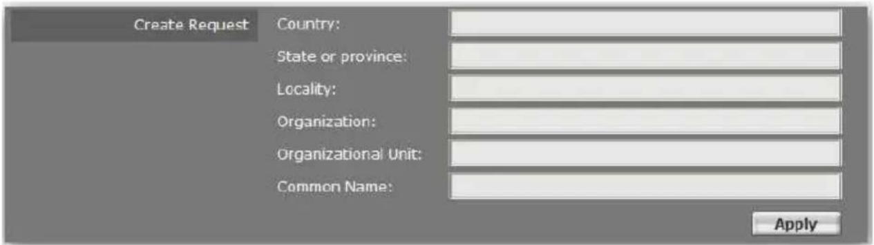 Create Request Country: State or province: Locality: Organization: Organizational Unit: Common Name: Apply