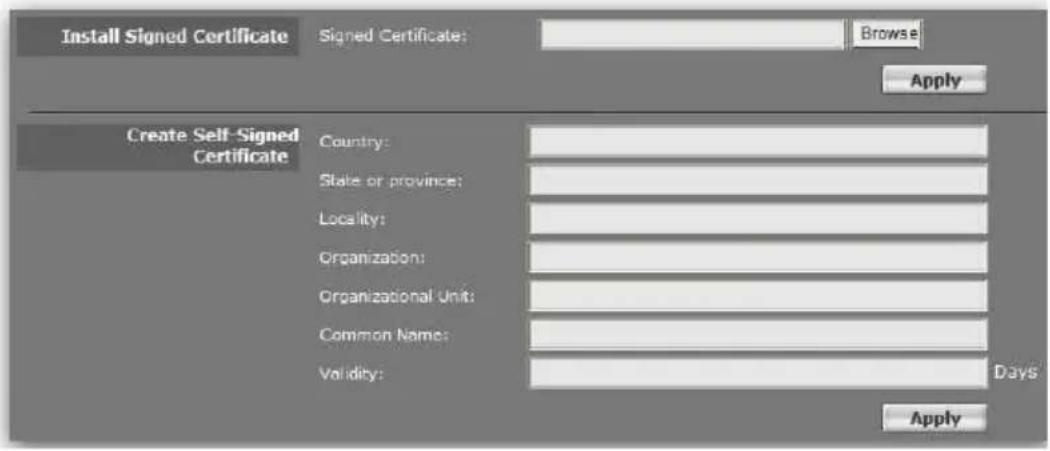 Install Signed Certificate Signed Certificate: Browse Apply Create Self-Signed Certificate Country: State or province: Locality: Organization: Organizational Unit: Common Name: Validity: Days Apply