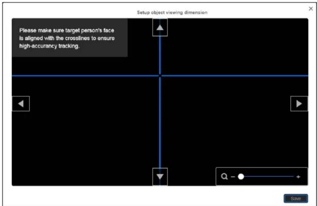 Setup object viewing dimension Please make sure target person's face is aligned with the crosslines to ensure high-accuracy tracking. Q - + Save