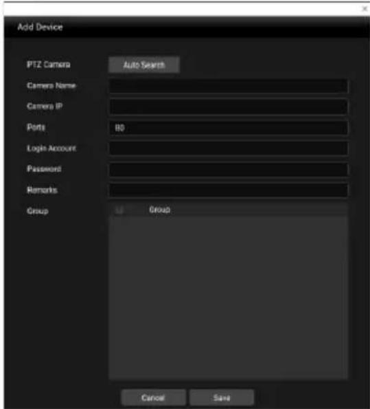 Add Device PTZ Camera Auto Search Camera Name Camera IP Ports 80 Login Account Password Remarks Group Group Cancel Save