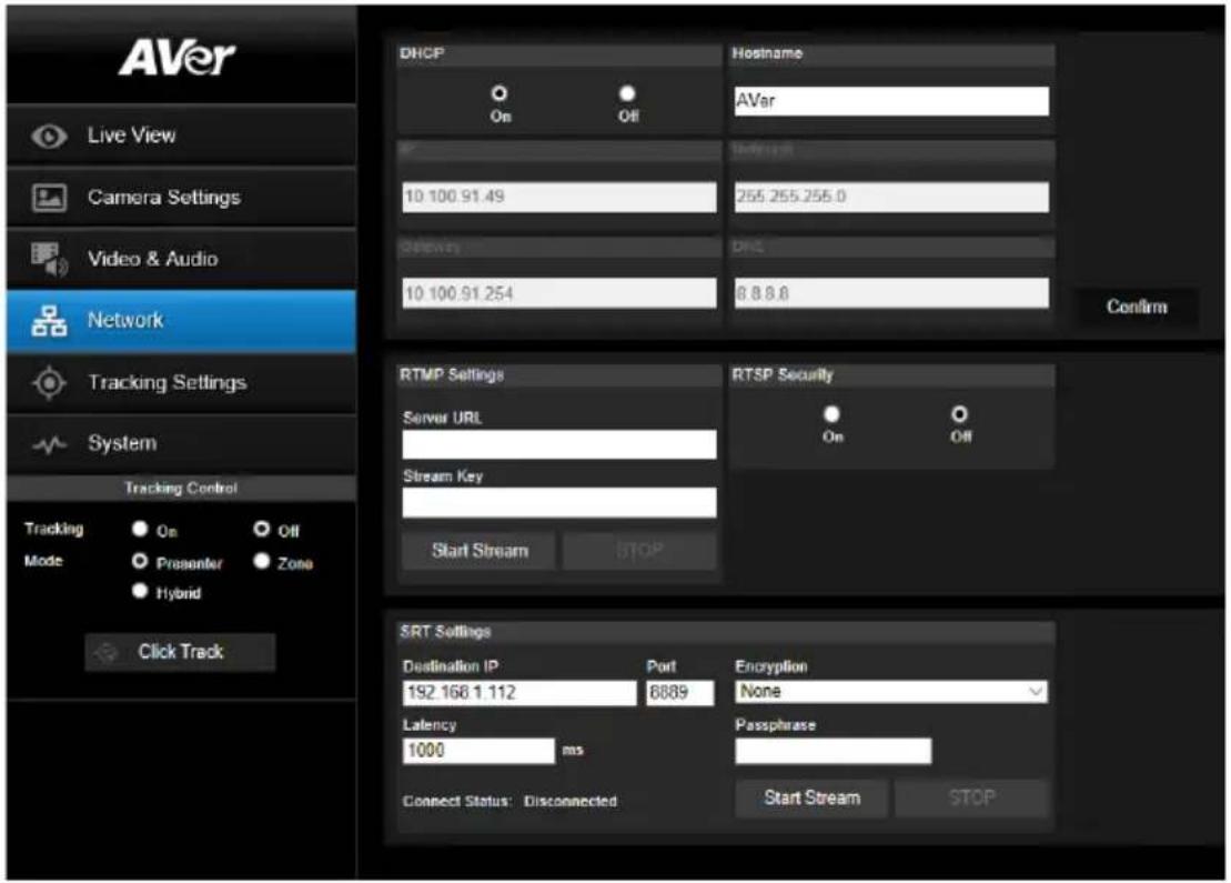 AVer Live View Camera Settings Video & Audio Network Tracking Settings System Tracking Control Tracking On Off Mode Presenter Zone Hybrid Click Track DHCP On Off 10 100.91.49 255.255.255.0 SNLWY 10 100.91.254 8 8 8.6 Hostname AVer Unknown DHCP RTMP Settings Server URL Stream Key Start Stream STOP RTSP Security On Off SRT Settings Destination IP Port Encryption 192.168 1.112 8889 None Latency 1000 ms Passphrase Connect Status: Disconnected Start Stream STOP Start Stream STOP