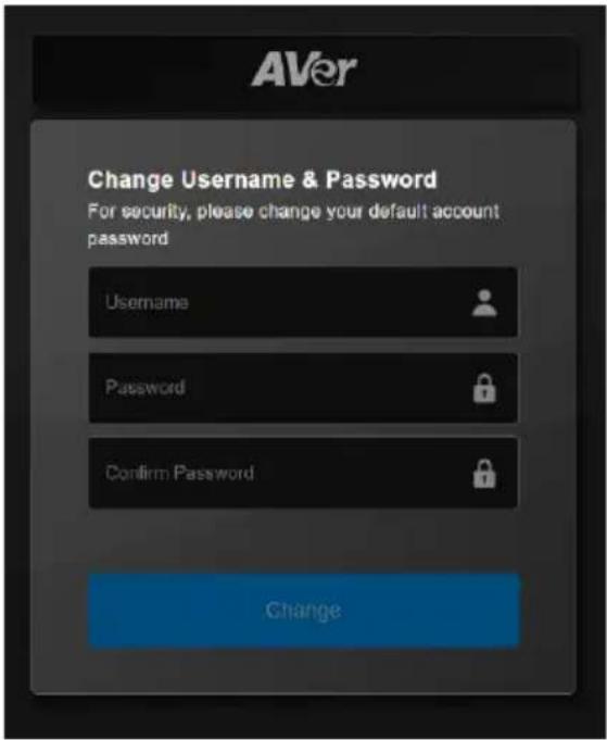 AVer Change Username & Password For security, please change your default account password Username Password Confirm Password Change