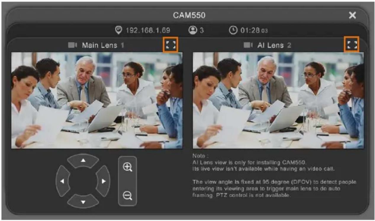 CAM550 192.168.1.69 3 01:28 03 Main Lens 1 AI Lens 2 Note : AI Lens view is only for installing CAM550. Its live view isn't available while having an video call. The view angle is fixed at 95 degree (DFOV) to detect people entering its viewing area to trigger main lens to do auto framing. PTZ control is not available.