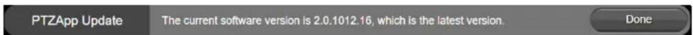 PTZApp Update The current software version is 2.0.1012.16, which is the latest version. Done