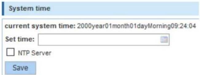 System time current system time: 2000year01month01dayMorning09:24:04 Set time: □ NTP Server Save