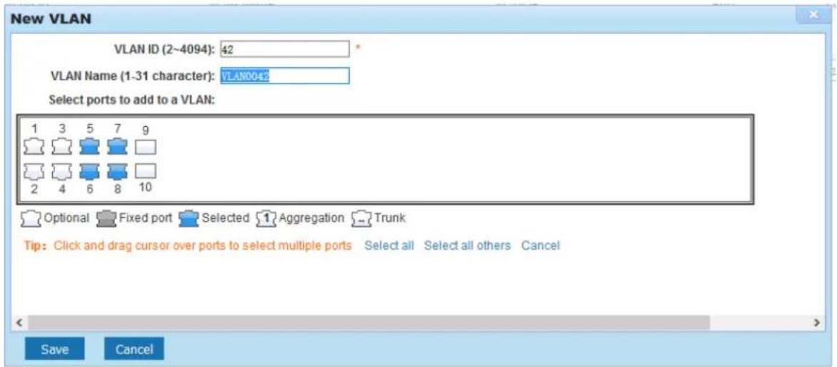 New VLAN VLAN ID (2-4094): 42 VLAN Name (1-31 character): VLAN0042 Select ports to add to a VLAN: 1 3 5 7 9 2 4 6 8 10 Optional Fixed port Selected Aggregation Trunk Tip: Click and drag cursor over ports to select multiple ports Select all Select all others Cancel Save Cancel