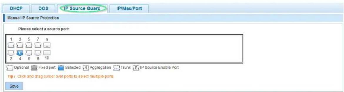 DHCP DO$ IP Source Guard IP/Mac/Port Manual IP Source Protection Please select a source port: 1 3 5 7 9 2 4 6 8 10 Optional Fixed port Selected Aggregation Trunk IP Source Enable Port Tip: Click and drag cursor over ports to select multiple ports Save