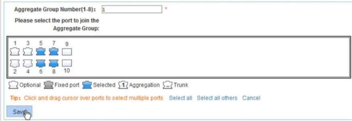 Aggregate Group Number(1-8): 1 Please select the port to join the Aggregate Group: 1 3 5 7 9 2 4 6 8 10 Optional Fixed port Selected Aggregation Trunk Tip: Click and drag cursor over ports to select multiple ports Select all Select all others Cancel Save