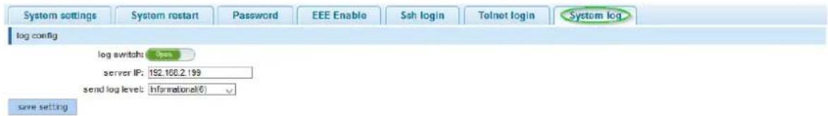 System settings System rostart Password EEE Enable Ssh login Telnet login System log log config log switch: Open server IP: 192.160.2.199 send log level: Information@6 save setting