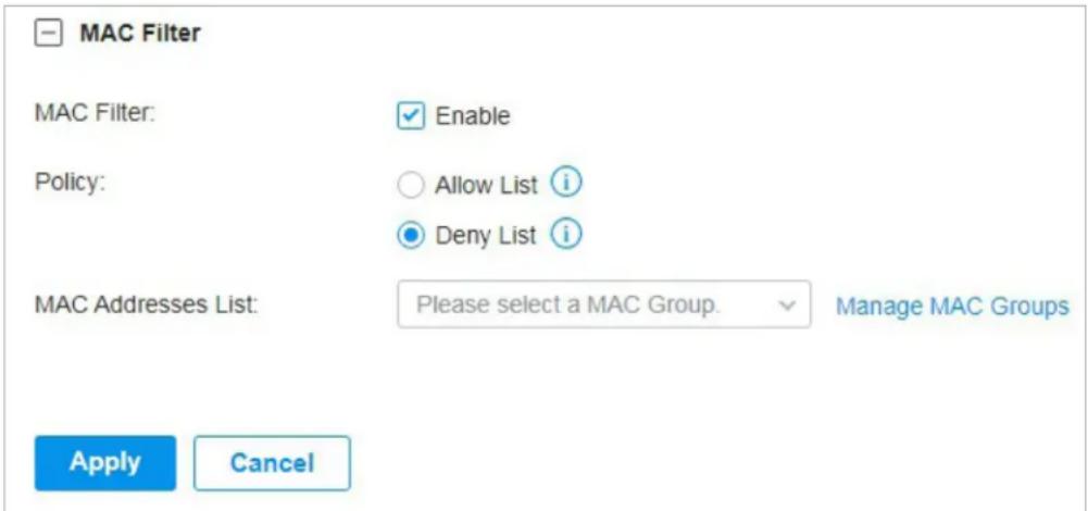 MAC Filter MAC Filter: Enable Policy: Allow List i Deny List i MAC Addresses List: Please select a MAC Group. Manage MAC Groups Apply Cancel