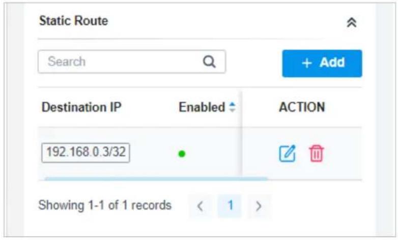 Static Route Search + Add Destination IP Enabled ACTION 192.168.0.3/32 Showing 1-1 of 1 records < 1 >