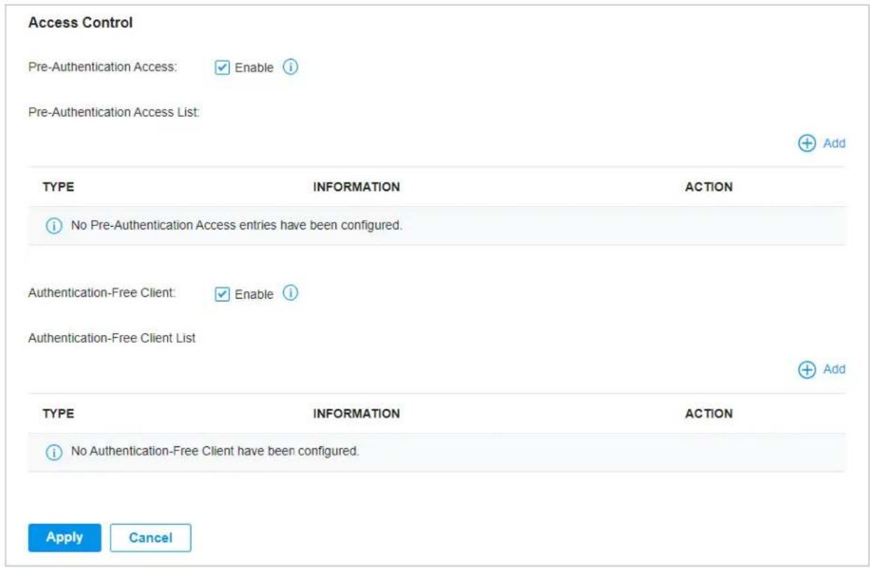 Access Control Pre-Authentication Access: ✓ Enable ⓘ Pre-Authentication Access List: TYPE INFORMATION ACTION ⓘ No Pre-Authentication Access entries have been configured. Authentication-Free Client: ✓ Enable ⓘ Authentication-Free Client List TYPE INFORMATION ACTION ⓘ No Authentication-Free Client have been configured. Apply Cancel