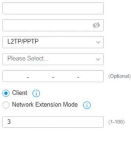 L2TP/PPTP Please Select... (Optonal) Client i Network Extension Mode i 3 (1-100)
