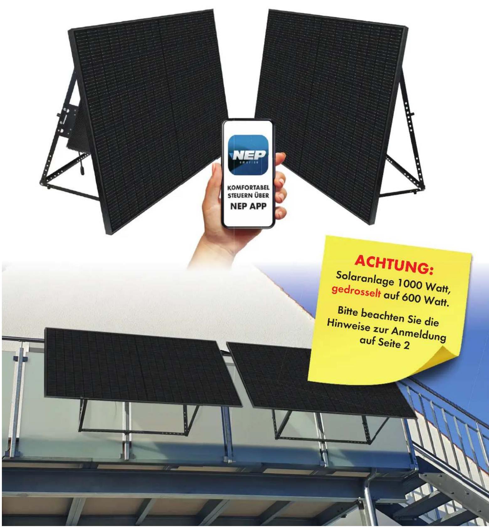 NEP KOMFORTABEL STEUERN ÜBER NEP APP ACHTUNG: Solaranlage 1000 Watt, gedrosselt auf 600 Watt. Bitte beachten Sie die Hinweise zur Anmeldung auf Seite 2