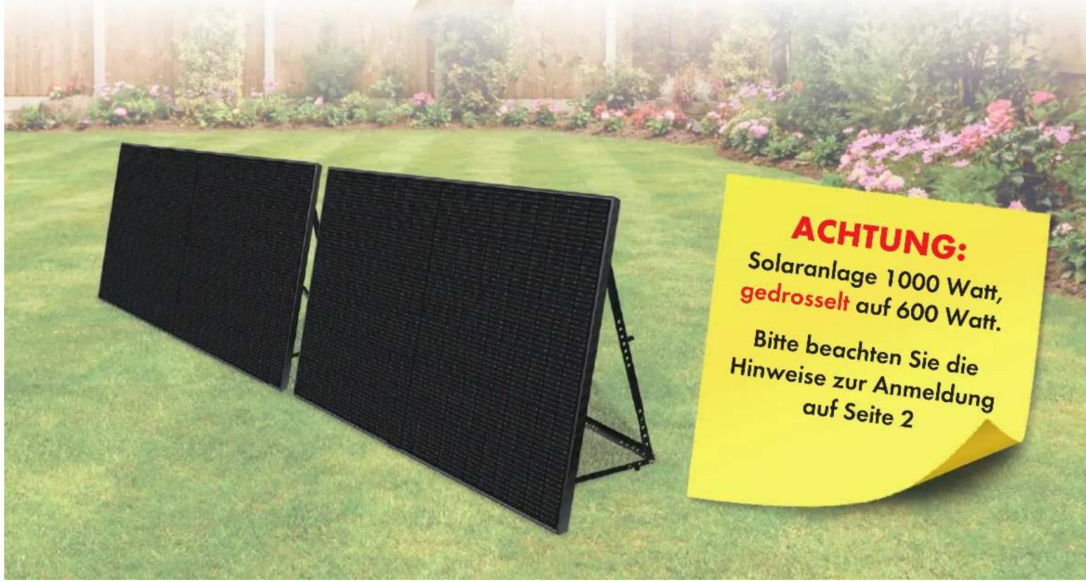 ACHTUNG: Solaranlage 1000 Watt, gedrosselt auf 600 Watt. Bitte beachten Sie die Hinweise zur Anmeldung auf Seite 2