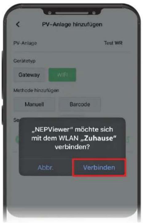 PV-Anlage hinzufügen PV-Anlage Test WR Gerätetyp Gateway WIFI Methode hinzufügen Manuell Barcode Se „NEPViewer“ möchte sich mit dem WLAN „Zuhause“ verbinden? Abbr. Verbinden
