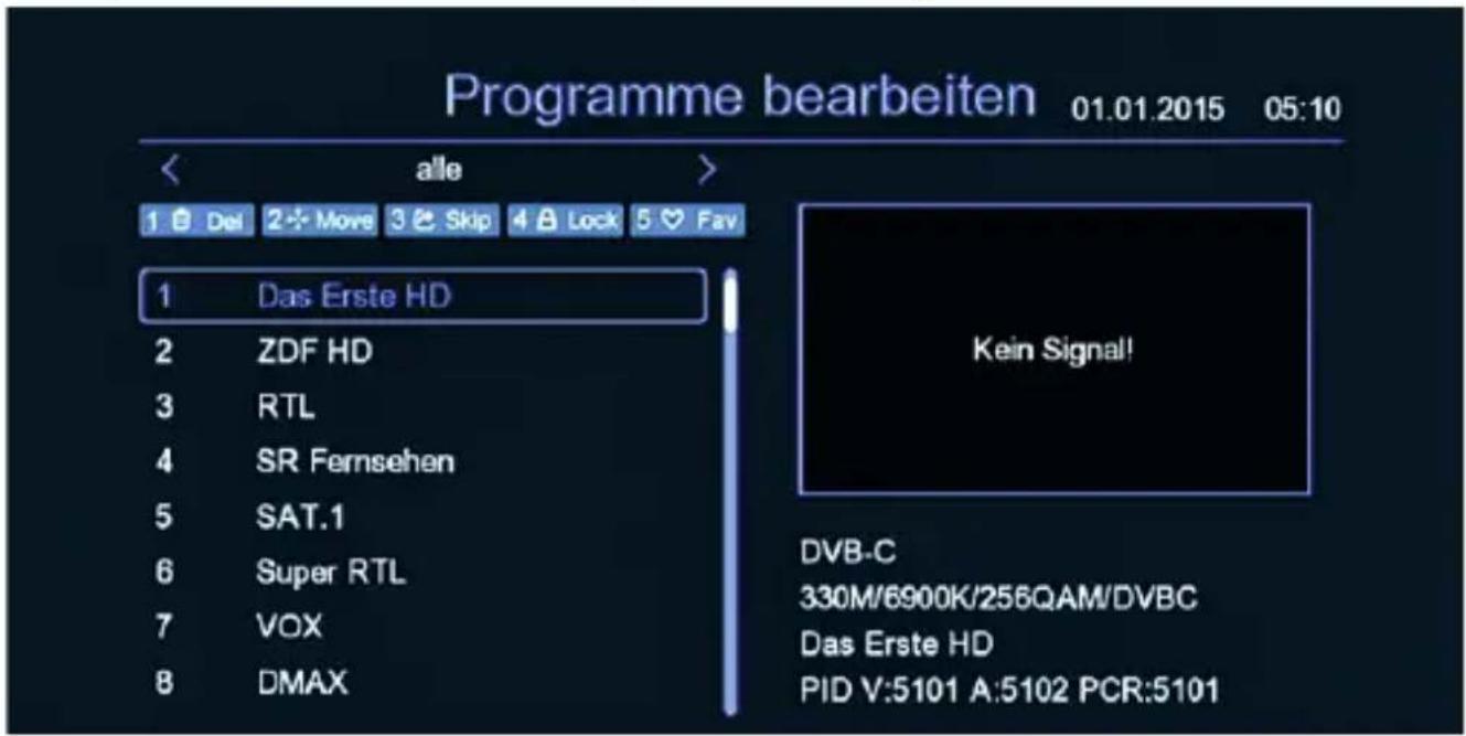 Programme bearbeiten 01.01.2015 05:10 alle > 1 Del 2 Move 3 Skip 4 Lock 5 Fav 1 Das Erste HD 2 ZDF HD 3 RTL 4 SR Fernsehen 5 SAT.1 6 Super RTL 7 VOX 8 DMAX Kein Signal! DVB-C 330M/6900K/256QAM/DVBC Das Erste HD PID V:5101 A:5102 PCR:5101