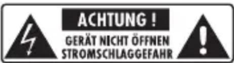 ACHTUNG! GERÄT NICHT ÖFFNEN STROMSCHLAGGEFAHR