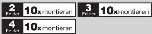 2 Felder 10x montieren 3 Felder 10x montieren 4 Felder 10x montieren