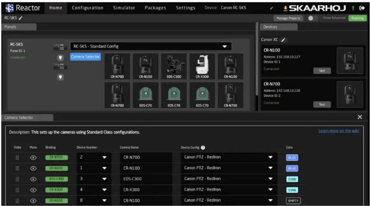 Reactor Home Configuration Simulator Packages Settings Device: Canon RC-SK5 SKAARHOJ RC-SK5 Panels Manage Projects Show Advanced Running Devices RC-SK5 Panel ID: 1 Connected RC-SK5 - Standard Config Camera Selector CR-N700 CR-N100 EOS-C300 CR-X300 CR-N100 CR-N700 EOS-C70 EOS-C70 EOS-C70 CR-N700 CR-N100 Device Name: Device Config: Canon XC CR-N100 Address: 192.168.10.227 Device ID: 1 Connected Test CR-N700 Address: 192.168.10.226 Device ID: 2 Connected Test Camera Selector Description: This sets up the cameras using Standard Class configurations. Learn more on the wiki Order Mute Binding Device Number: Camera Name Device Config: Color CR-N700 2 CR-N700 Canon PTZ - RedIron BLUE CR-N100 1 CR-N100 Canon PTZ - RedIron BLUE EOS-C300 3 EOS-C300 Canon PTZ - RedIron CYAN CR-X300 4 CR-X300 Canon PTZ - RedIron CYAN CR-N100 8 CR-N100 Canon PTZ - RedIron EMPTY