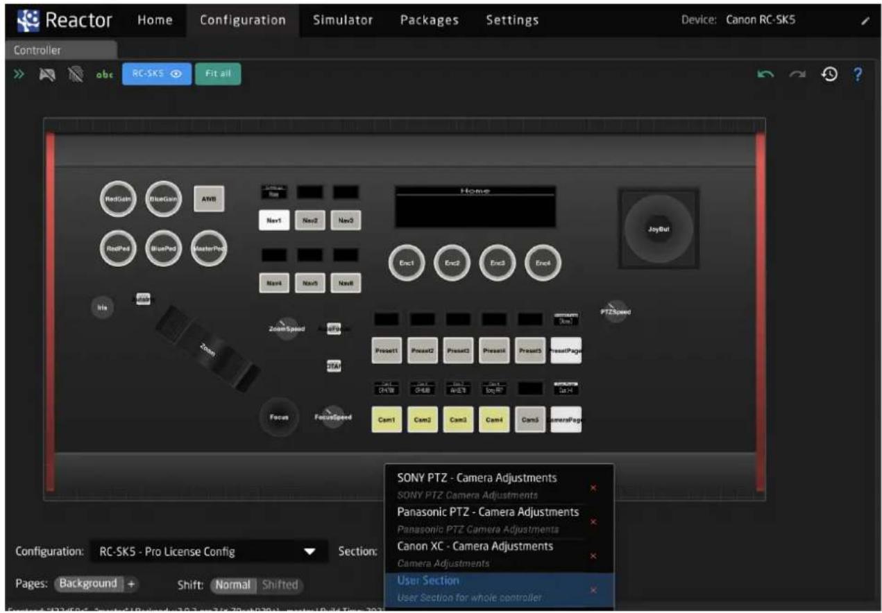Reactor Home Configuration Simulator Packages Settings Device: Canon RC-SK5 Controller abc RC-SK5 Fit.all RedGain BlueGain AWB New1 New2 New3 Home JoyBut RedPod BluePod MasterPod Enc1 Enc2 Enc3 Enc4 Navi Navi3 Navi8 ZoomSpeed PTZSpeed Reset1 Reset2 Reset3 Reset4 Reset5 ResetPage 20A1 OK1W OK2B AVE1 OK1F* Set-14 Focus FocusSpeed Cam1 Cam2 Cam3 Cam4 Cam5 cameraPage SONY PTZ - Camera Adjustments SONY PTZ Camera Adjustments Panasonic PTZ - Camera Adjustments Panasonic PTZ Camera Adjustments Canon XC - Camera Adjustments Camera Adjustments User Section User Section for whole controller Configuration: RC-SK5 - Pro License Config Section: Pages: Background + Shift: Normal Shifted
