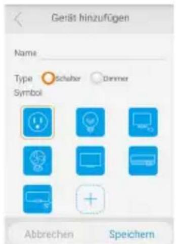Geräts hinzufügen Name Type Schäfer Dimmer Symbol Abbrechen Speichern