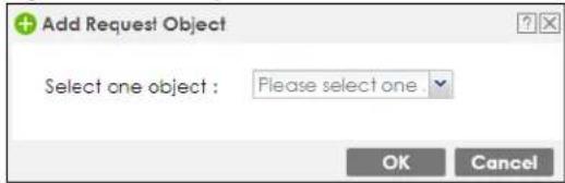 Add Request Object Select one object : Please select one OK Cancel