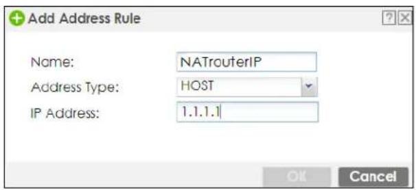 Add Address Rule Name: NATrouterIP Address Type: HOST IP Address: 1.1.1.1 OK Cancel