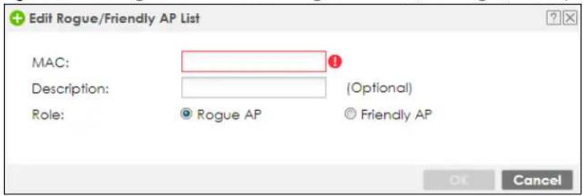 Edit Rogue/Friendly AP List MAC: Description: Role: (Optonal) Rogue AP Friendly AP OK Cancel