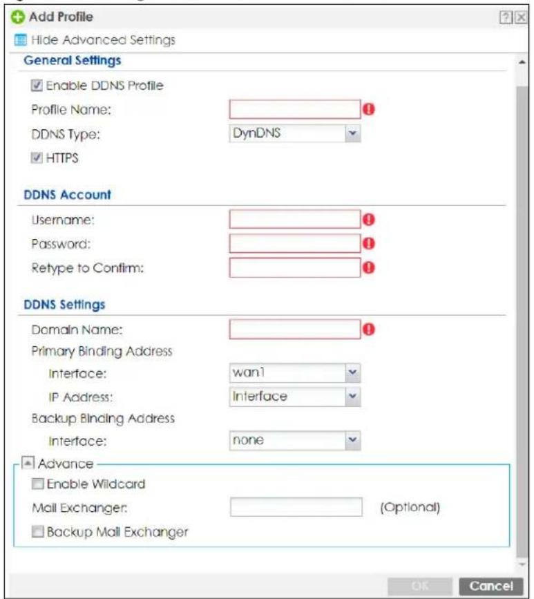 Add Profile Hide Advanced Settings General Settings Enable DDNS Profile Profile Name: DDNS Type: DynDNS HTTPS DDNS Account Username: Password: Retype to Confirm: DDNS Settings Domain Name: Primary Binding Address Interface: wan1 IP Address: Interface Backup Binding Address Interface: none Advance Enable Wildcard Mail Exchanger: (Optional) Backup Mail Exchanger OK Cancel