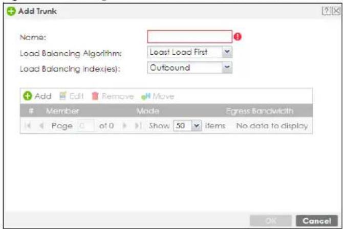 Add Trunk Name: Load Balancing Algorithm: Least Load First Load Balancing indexes: Outbound Add Edit Remove Move Member Mode Egress Bandwidth Page at 0 Show 50 Items No data to display OK Cancel